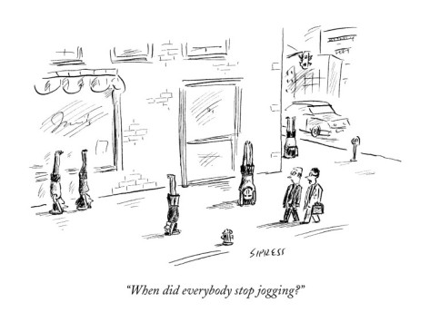 "When did everybody stop jogging?"